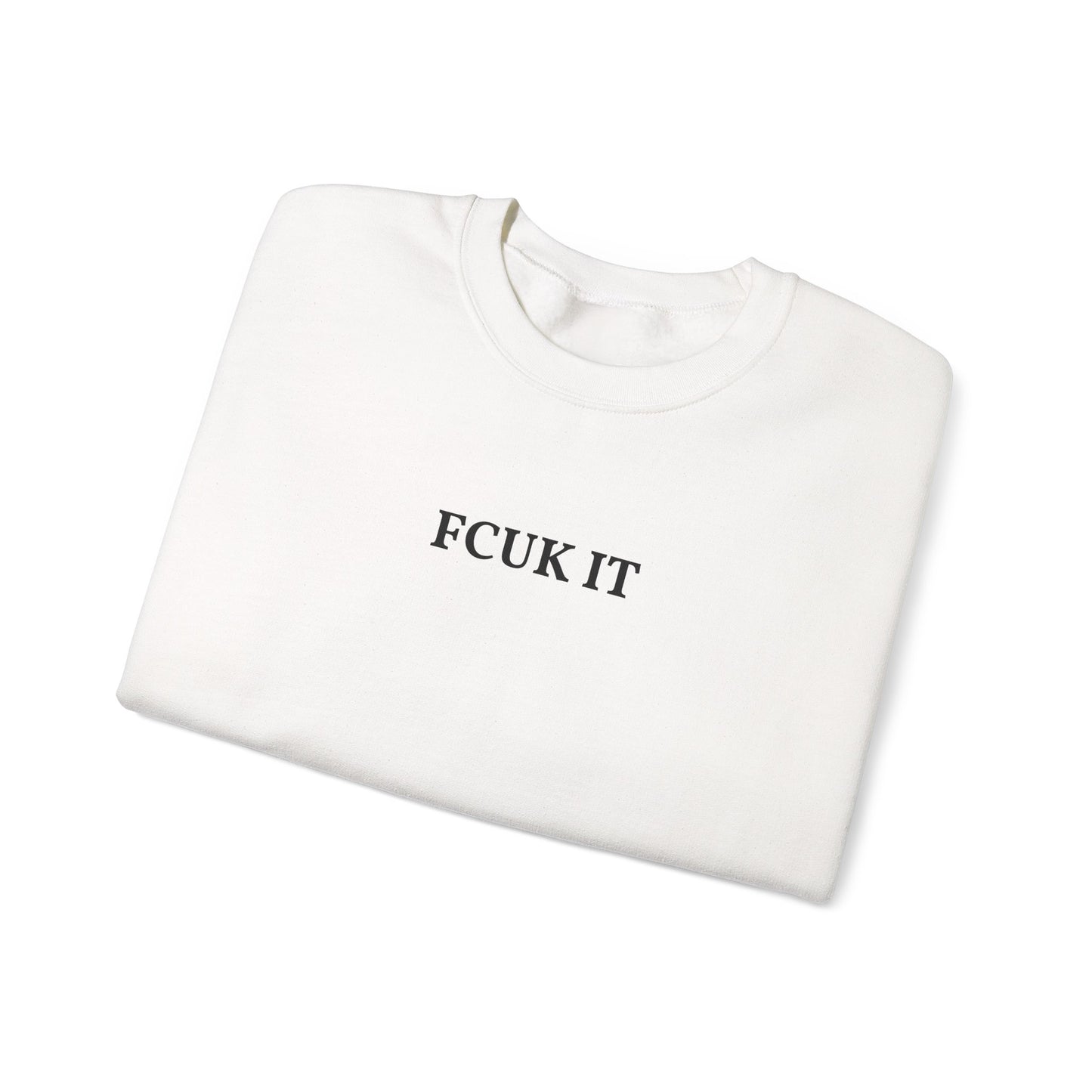 Crewneck Sweatshirt — "FCUK IT" Minimal Graphic Pullover
